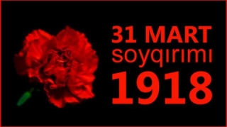 31 Mart - Dünya Azərbaycanlıların Soyqırımı Günüdür