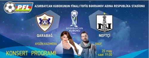 Azərbaycan Kubokunun finalında Aygün Kazımova və Rauf oxuyacaq